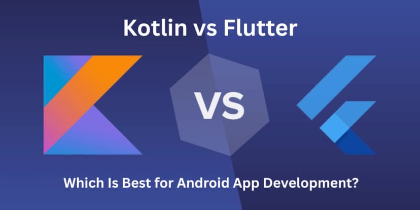 Kotlin vs. Flutter: Which Language Provides the Best Android Experience Today?
