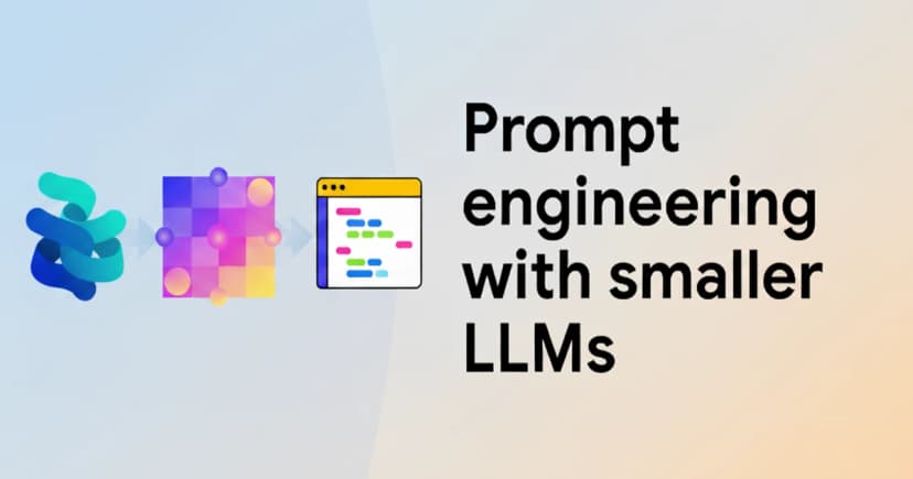Prompt Engineering for Smaller LLMs: Tips for Developers